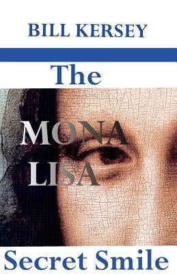 The Mona Lisa Secret Smile by Kersey, Roger Woodford