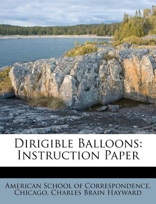 Dirigible Balloons: Instruction Paper by Chicago