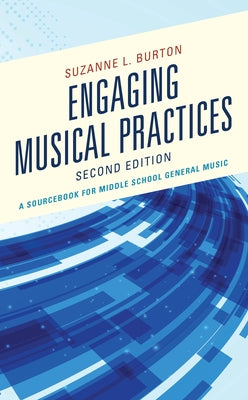 Engaging Musical Practices: A Sourcebook for Middle School General Music, 2nd Edition by Burton, Suzanne L.