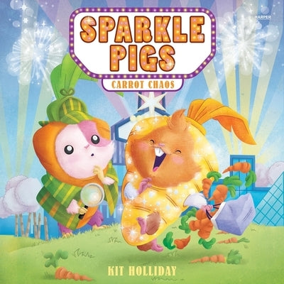 Sparkle Pigs #1: Carrot Chaos by Holliday, Kit