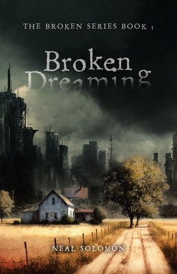 Broken Dreaming by Solomon, Neal