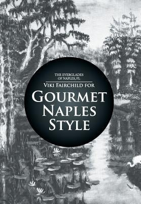 Gourmet Naples Style by Fairchild, Viki