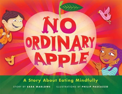 No Ordinary Apple: A Story about Eating Mindfully by Marlowe, Sara