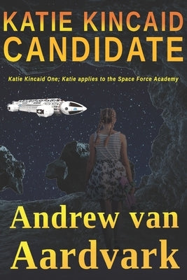 Katie Kincaid Candidate: Katie Kincaid One by Van Aardvark, Andrew