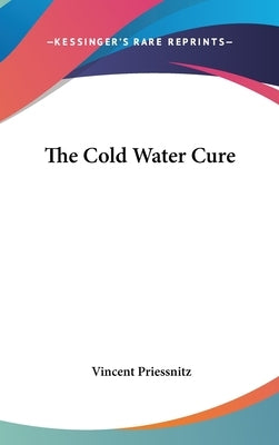 The Cold Water Cure by Priessnitz, Vincent