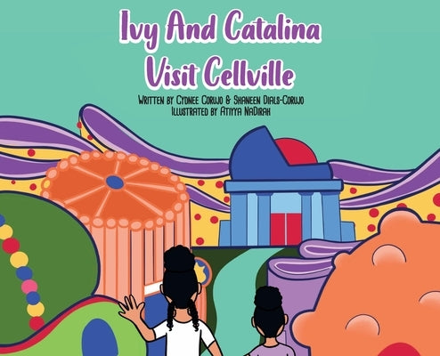 Ivy and Catalina visit Cellville by Corujo, Cydnee