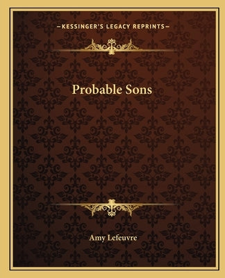 Probable Sons by Le Feuvre, Amy