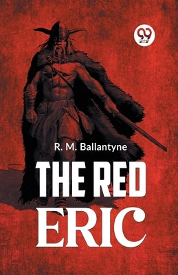 The Red Eric by Ballantyne, Robert Michael