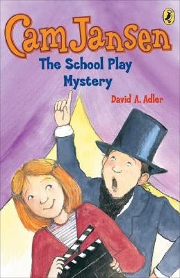 CAM Jansen: The School Play Mystery #21 by Adler, David A.