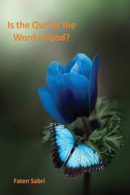 Is the Qur'an the Word of God by Sabri, Faten