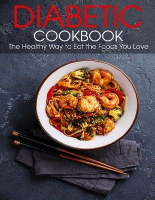 Diabetic Cookbook: The Healthy Way to Eat the Foods You Love by Hill, Angela