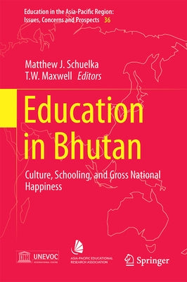 Education in Bhutan: Culture, Schooling, and Gross National Happiness by Schuelka, Matthew J.