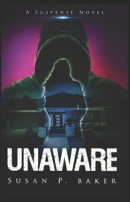 Unaware: A Suspense Novel by Baker, Susan Patricia