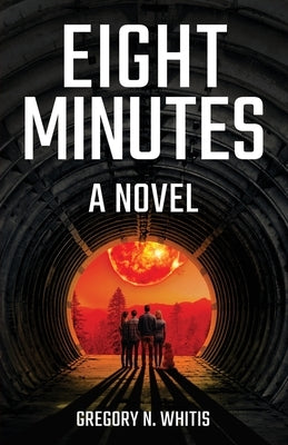 Eight Minutes by Whitis, Gregory N.