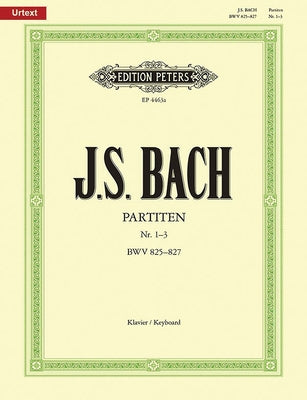 Partitas for Keyboard -- Nos. 1-3 Bwv 825-827 by Bach, Johann Sebastian