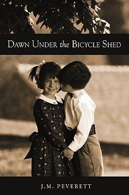 Dawn Under the Bicycle Shed by J. M. Peverett, M. Peverett