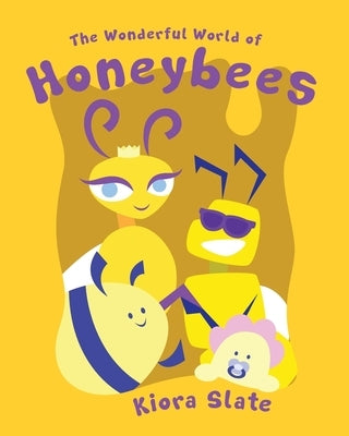 The Wonderful World of Honeybees by Slate, Kiora