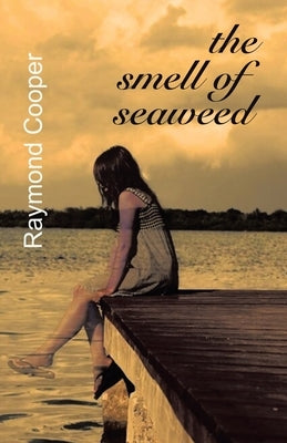 The Smell of Seaweed by Cooper, Raymond