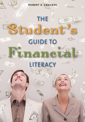 The Student's Guide to Financial Literacy by Lawless, Robert