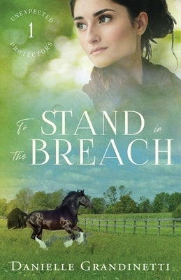 To Stand in the Breach by Grandinetti, Danielle