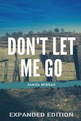 Don't Let Me Go (Expanded Edition) by Mikhail, Jamila