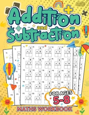 Addition and Subtraction Math Book for Kids Ages 5-8: Discover the Exciting World of Numbers and Master Addition and Subtraction Skills by Peter L Rus