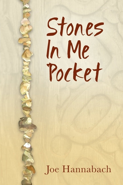 Stones In Me Pocket by Hannabach, Joe