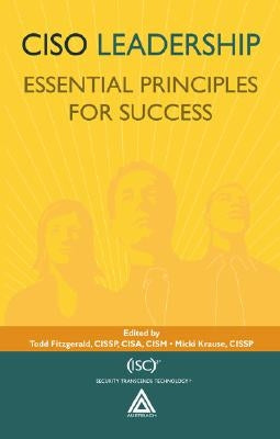 Ciso Leadership: Essential Principles for Success by Fitzgerald, Todd