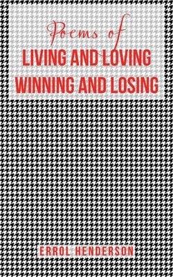 Poems of LIVING AND LOVING WINNING AND LOSING by Henderson, Errol