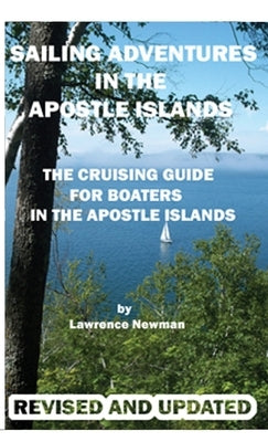 Sailing Adventures In The Apostle Islands by Newman, Lawrence W.