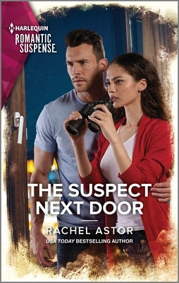 The Suspect Next Door by Astor, Rachel