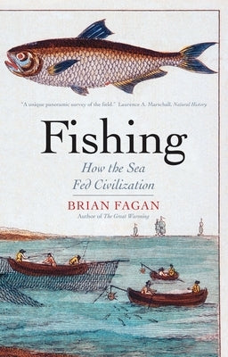 Fishing: How the Sea Fed Civilization by Fagan, Brian