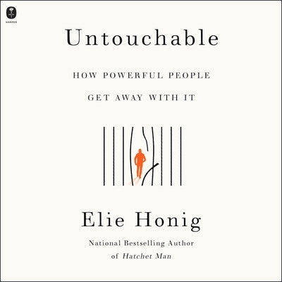 Untouchable: How Powerful People Get Away with It by Honig, Elie