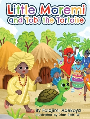 Little Moremi and Tobi the Tortoise by Adekoya, Folajimi