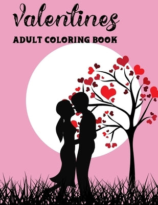 Valentines: Adult Coloring Book, A Beautiful and Lovely Coloring Book For Adult Boys and Girls. Mind Relaxing and Perfect Gift For by Partho