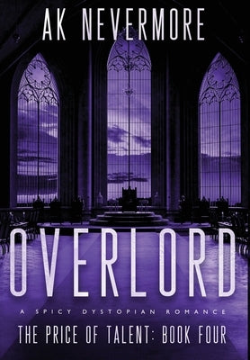 Overlord: A Spicy Dystopian Sci-fi Romance by Nevermore, Ak