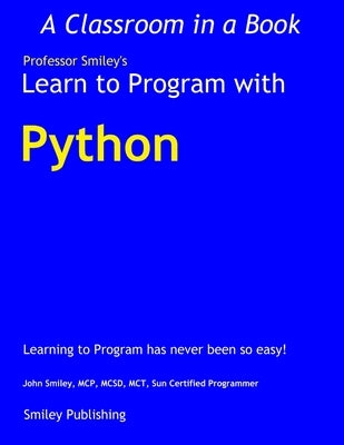 Learn to Program with Python by Smiley, John