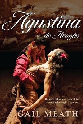 Agustina de Aragón by Meath, Gail