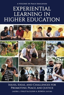 Experiential Learning in Higher Education: Issues, Ideas, and Challenges for Promoting Peace and Justice by Finley, Laura L.