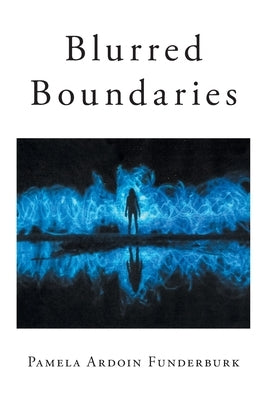 Blurred Boundaries by Ardoin Funderburk, Pamela