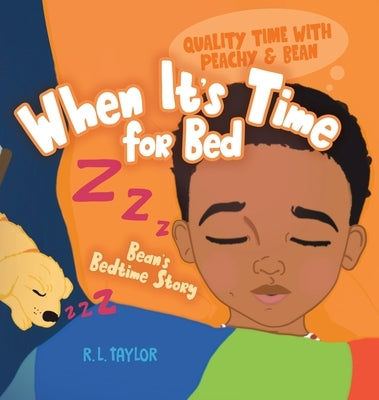 When It's Time for Bed: Bean's Bedtime Story by Taylor, R. L.