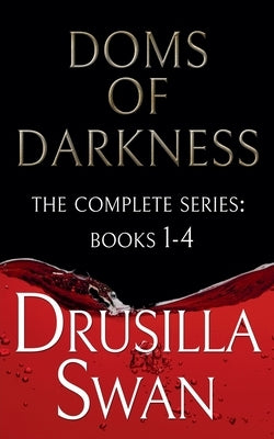 Doms of Darkness (The Complete Series: Books 1-4) by Swan, Drusilla