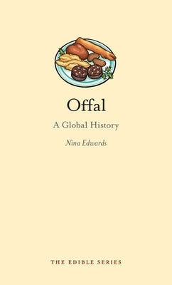 Offal: A Global History by Edwards, Nina