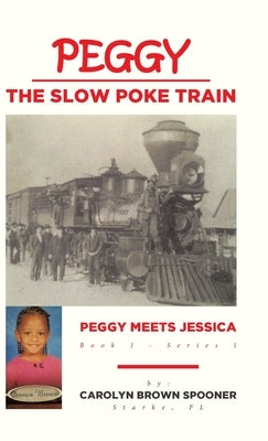 Peggy the Slow Poke Train: Peggy Meets Jessica by Spooner, Carolyn Brown