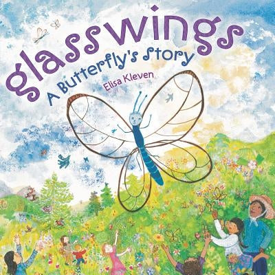 Glasswings: A Butterfly's Story by Kleven, Elisa