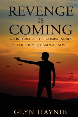 Revenge Is Coming: After The Vietnam War Novel by Haynie, Glyn