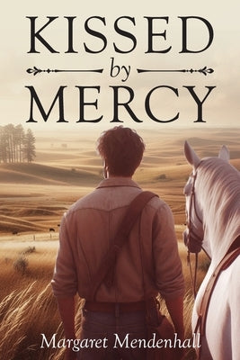 Kissed by Mercy by Mendenhall, Margaret