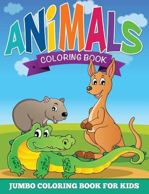 Animal Coloring Pages (Jumbo Coloring Book for Kids) by Speedy Publishing LLC