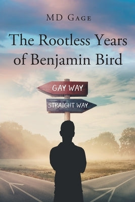 The Rootless Years of Benjamin Bird by Gage