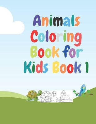 Animals Coloring Book for Kids Book 1: Animals Coloring Book for Kids, Great Gift for Boys & Girls 4-8 Paperback by Coloring Book, Ali`s